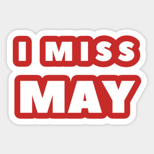 I MISS MAY Sticker